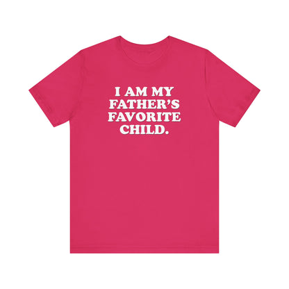 My Father's Favorite Child  - Unisex Jersey Short Sleeve Tee