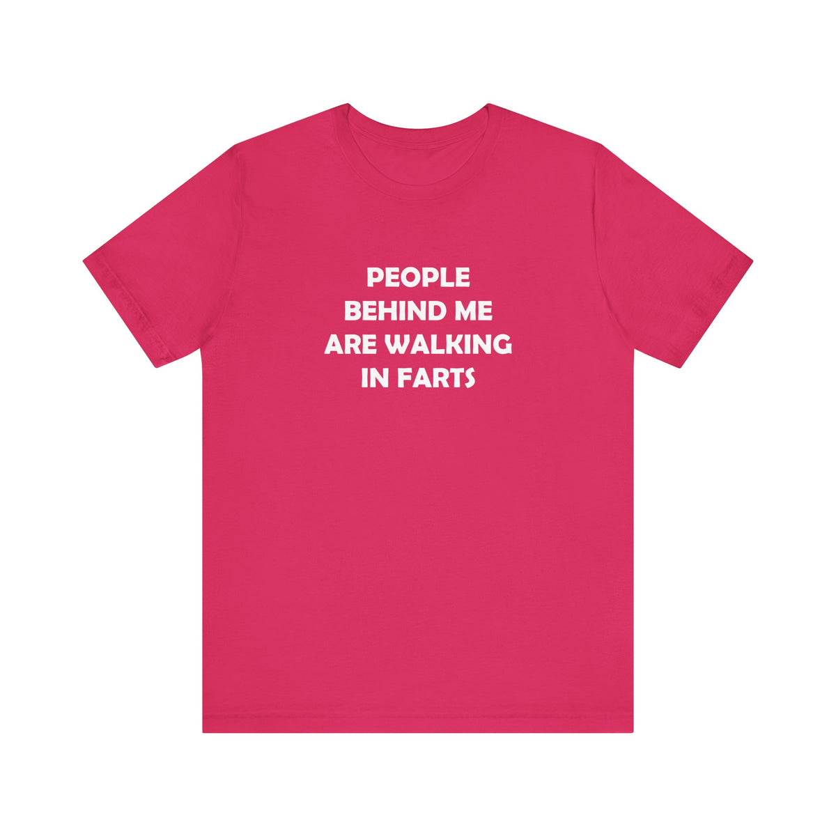 People Behind Me Are Walking In Farts  - Unisex Jersey Short Sleeve Tee