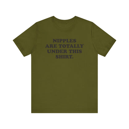 Nipples Are Totally Under This Shirt - Unisex Jersey Short Sleeve Tee