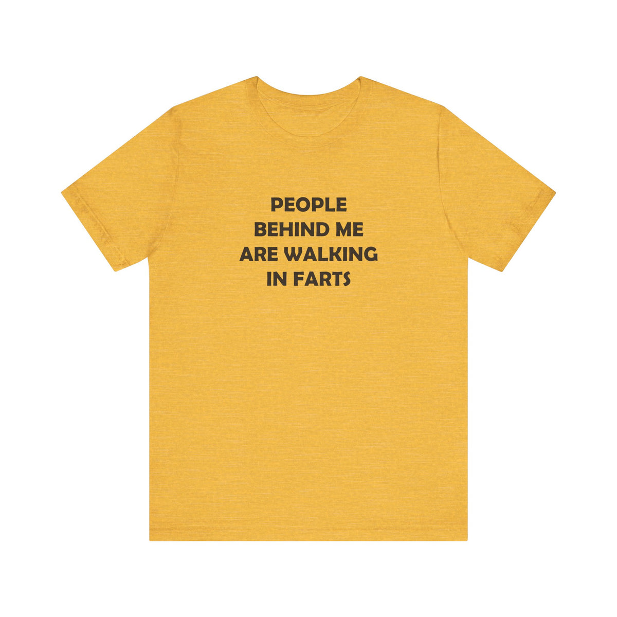 People Behind Me Are Walking In Farts  - Unisex Jersey Short Sleeve Tee