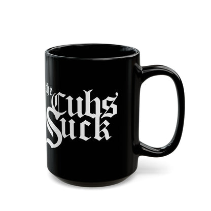 Cubs Suck (for White Sox fans) - Black Mug (11oz, 15oz)