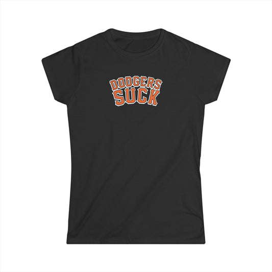 Dodgers Suck (for San Francisco fans) - Women's Softstyle Tee