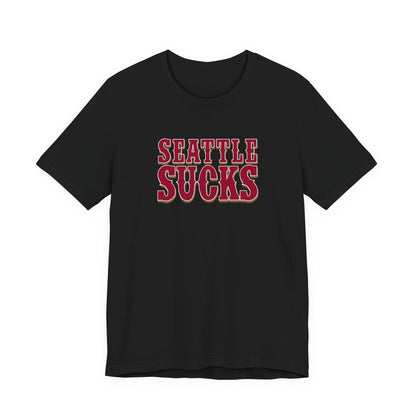Seattle Sucks (for San Francisco fans) - Unisex Jersey Short Sleeve Tee