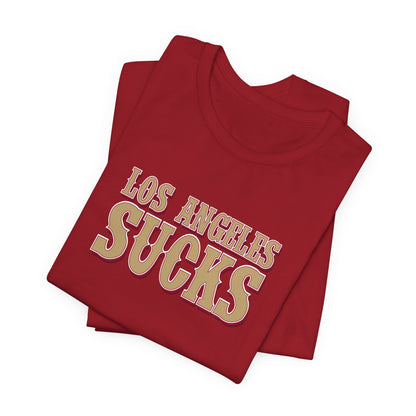 Los Angeles Sucks! (for San Francisco fans) - Unisex Jersey Short Sleeve Tee