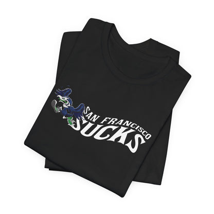 San Francisco Sucks! (for Seattle fans) - Unisex Jersey Short Sleeve Tee