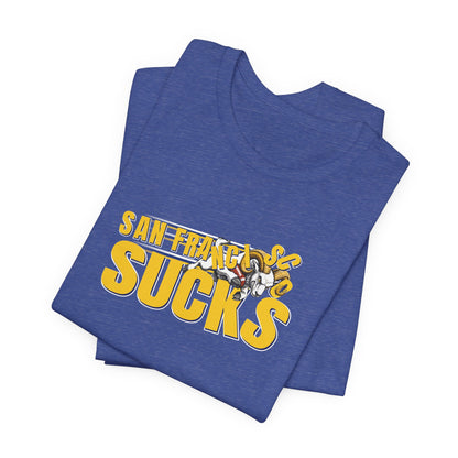 San Francisco Sucks (for L.A. fans) - Unisex Jersey Short Sleeve Tee