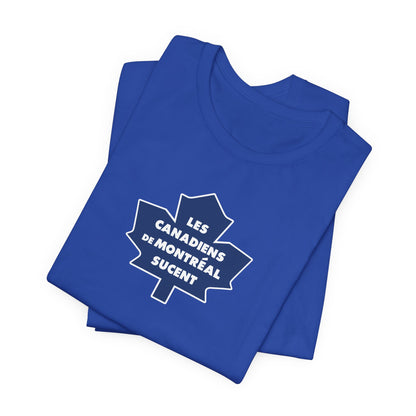 Les Canadiens de Montréal Sucent (for Toronto fans) - Unisex Jersey Short Sleeve Tee