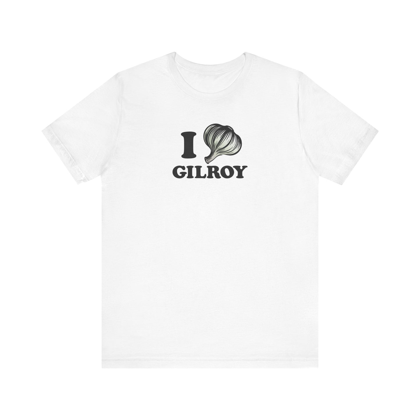 I Garlic Gilroy - Unisex Jersey Short Sleeve Tee