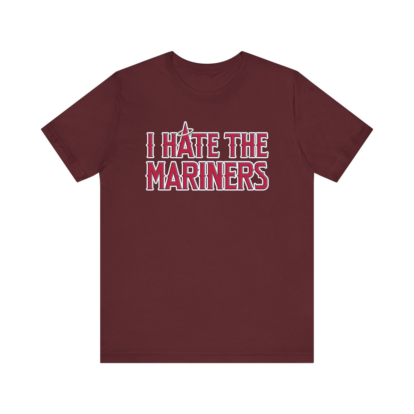 I Hate The Mariners (for Angels fans) - Unisex Jersey Short Sleeve Tee