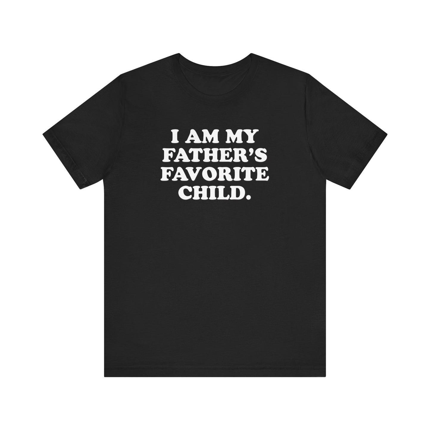 My Father's Favorite Child  - Unisex Jersey Short Sleeve Tee