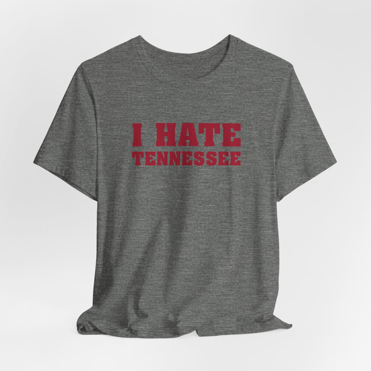 I Hate Tennessee (for Alabama fans) - Unisex Jersey Short Sleeve Tee