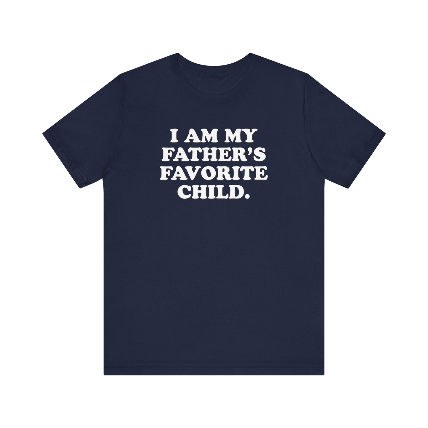 My Father's Favorite Child  - Unisex Jersey Short Sleeve Tee