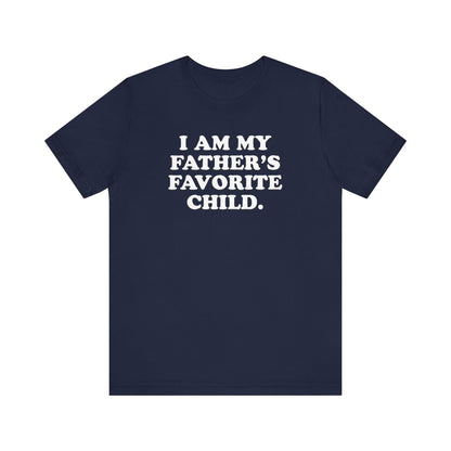 My Father's Favorite Child  - Unisex Jersey Short Sleeve Tee