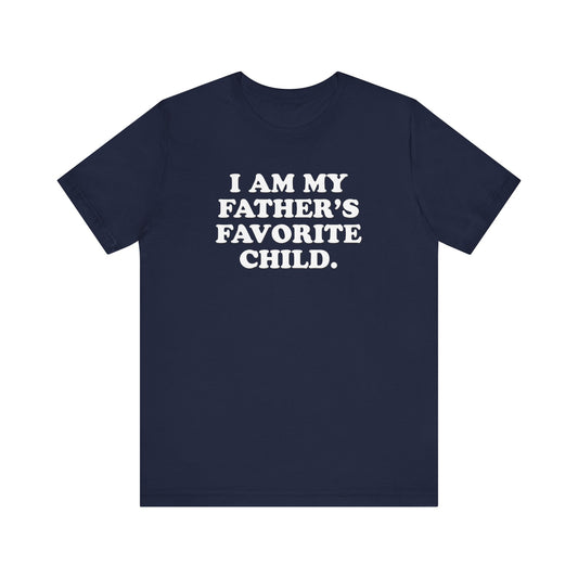 My Father's Favorite Child  - Unisex Jersey Short Sleeve Tee