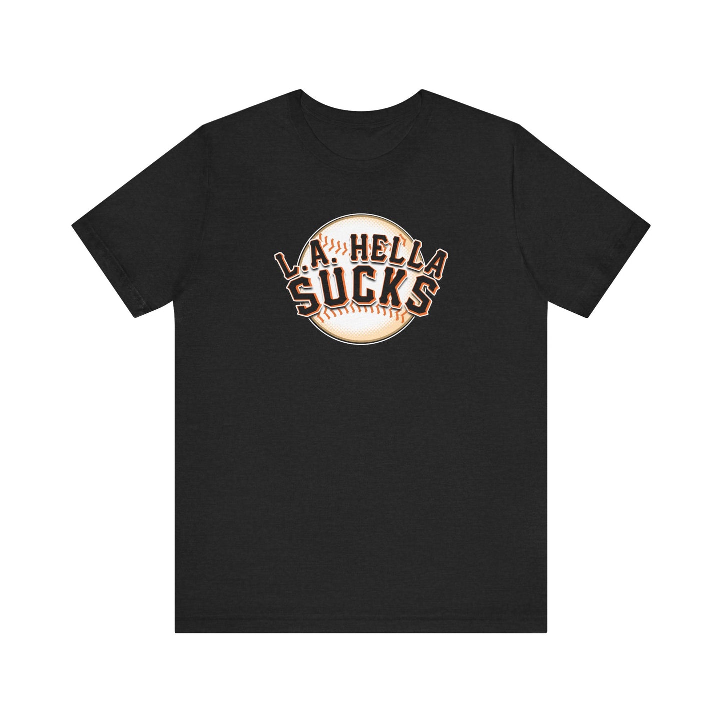 L.A. Hella Sucks (for SF Giants fans) - Unisex Jersey Short Sleeve Tee
