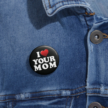 I ♥ Your Mom - Pin Button