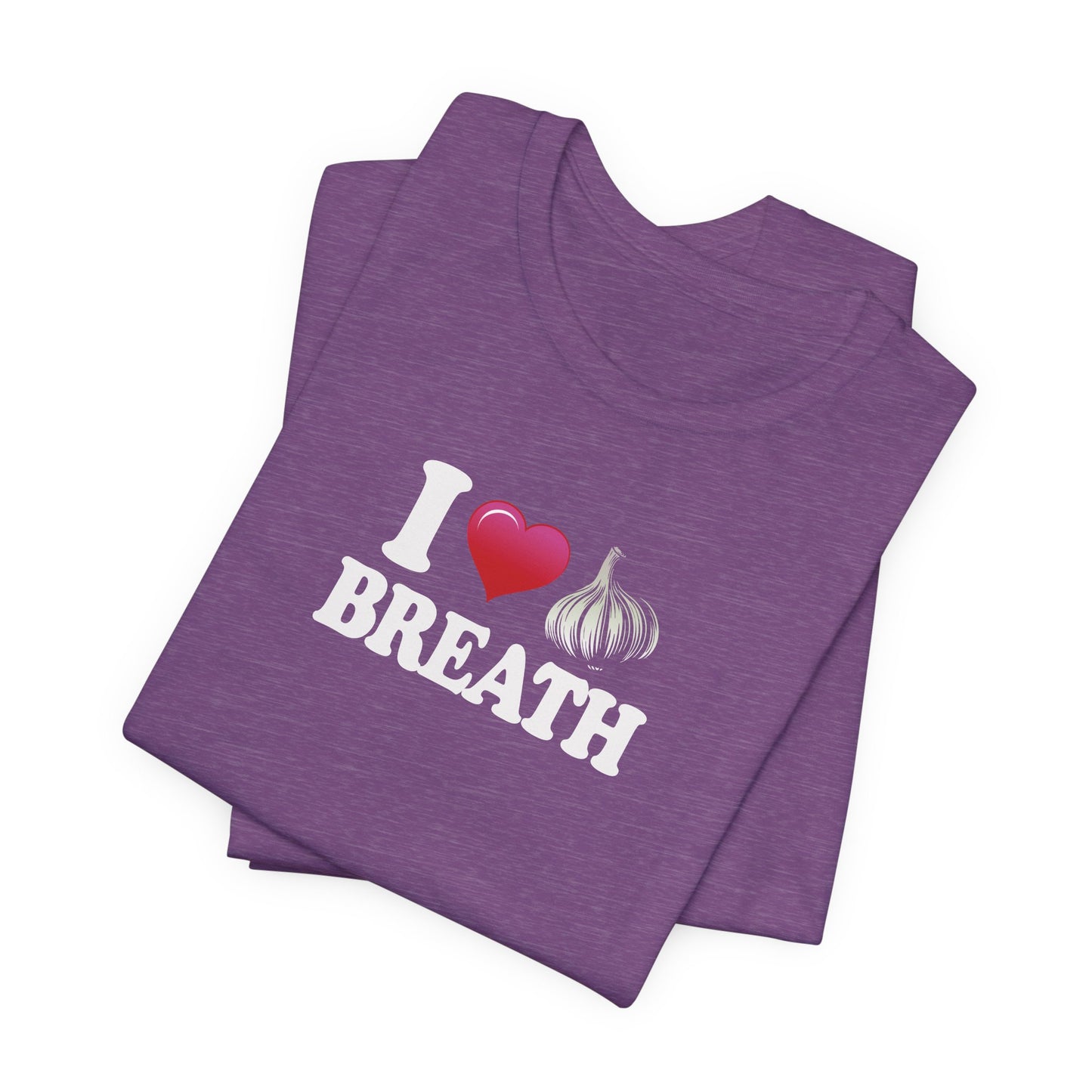 I ❤ Garlic Breath - Unisex Jersey Short Sleeve Tee