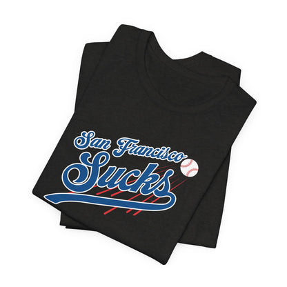 San Francisco Sucks (for L.A. fans) - Unisex Jersey Short Sleeve Tee