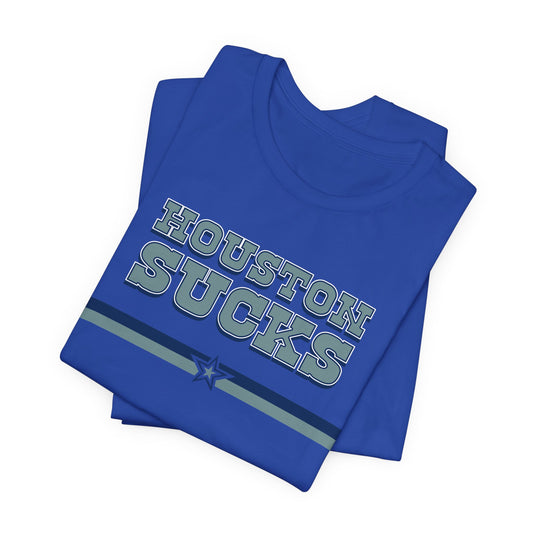 Houston Sucks (for Dallas fans) - Unisex Jersey Short Sleeve Tee
