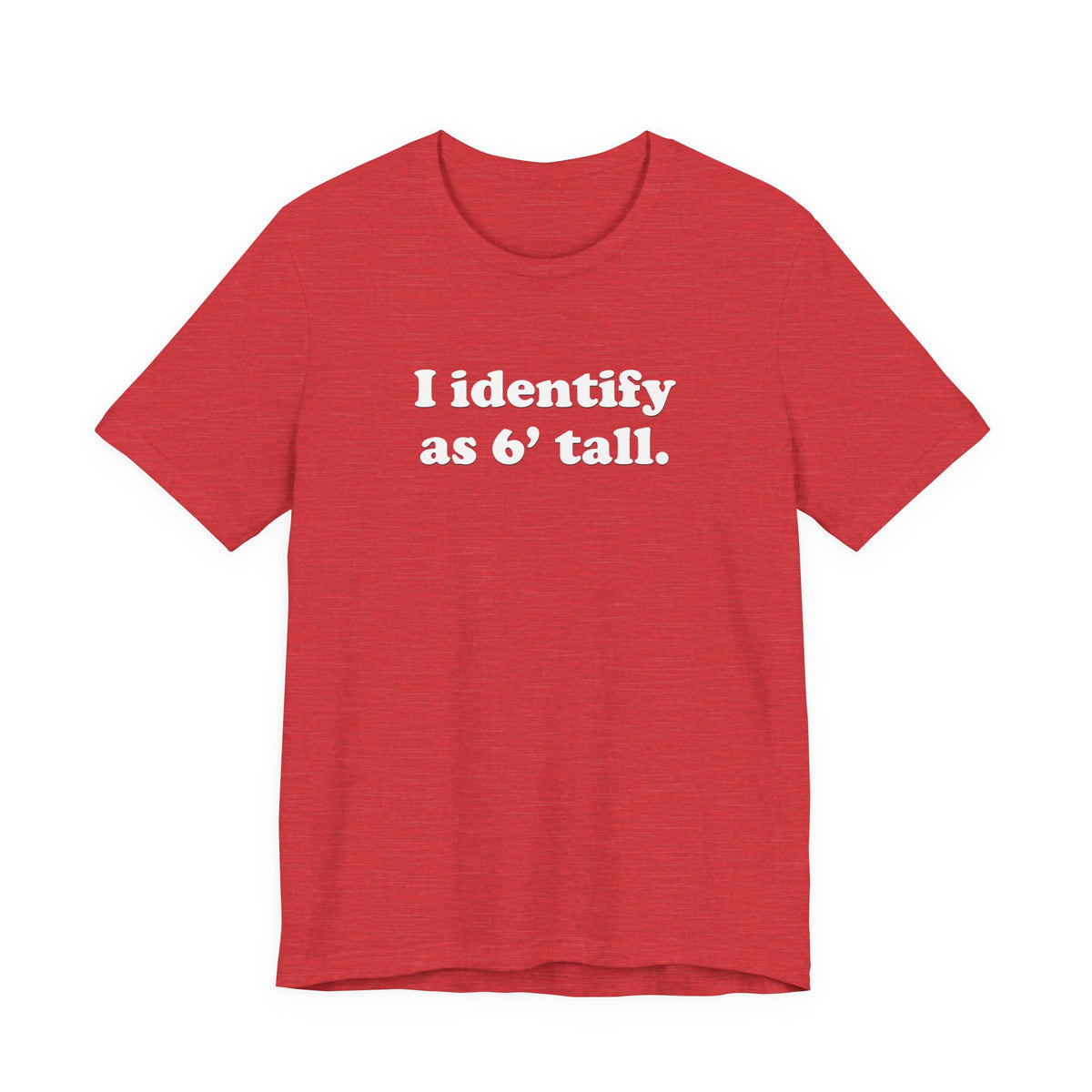 "The Loophole" - I identify as 6' tall. - T-Shirt