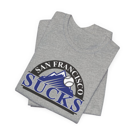 San Francisco Sucks (for Colorado Rockies fans) - Unisex Jersey Short Sleeve Tee