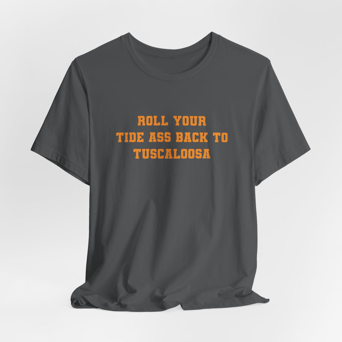 Roll Back to Tuscaloosa (for Tennessee fans) — Anti-Alabama College Football Fan T-Shirt