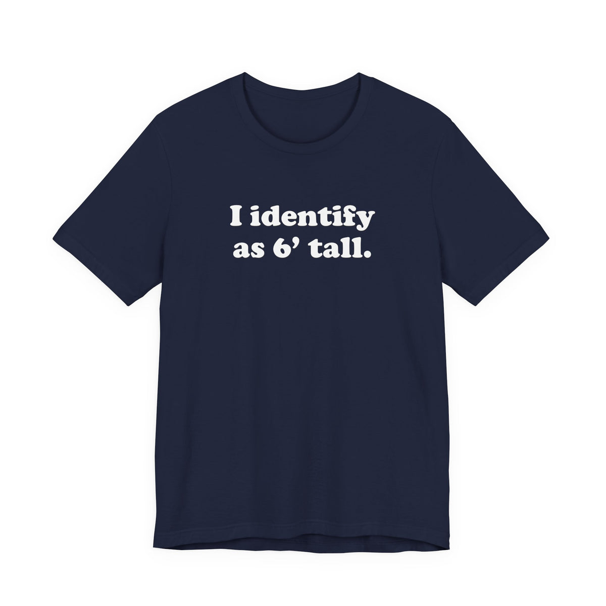 "The Loophole" - I identify as 6' tall. - T-Shirt
