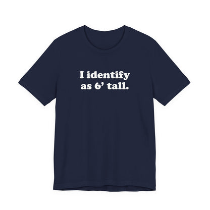 "The Loophole" - I identify as 6' tall. - T-Shirt