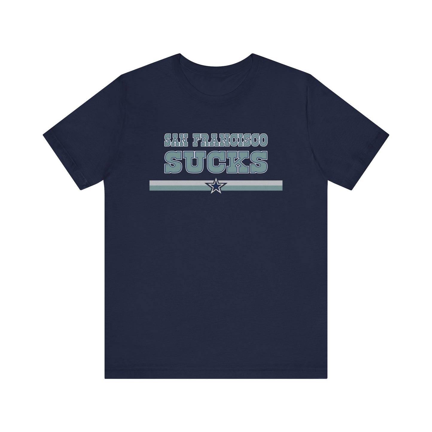 San Francisco Sucks (for Dallas fans) - Unisex Jersey Short Sleeve Tee