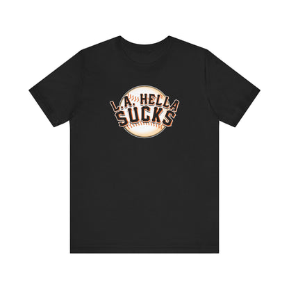 L.A. Hella Sucks (for SF Giants fans) - Unisex Jersey Short Sleeve Tee