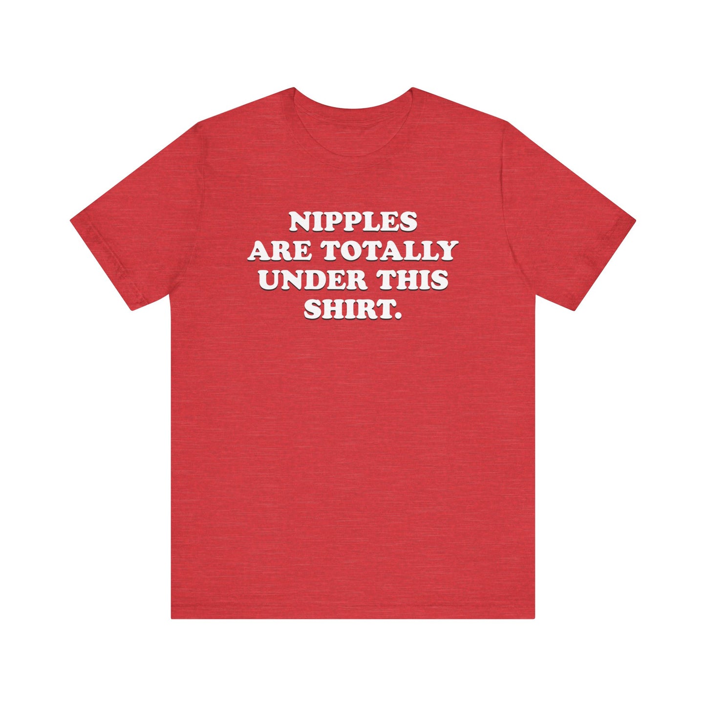 Nipples Are Totally Under This Shirt - Unisex Jersey Short Sleeve Tee