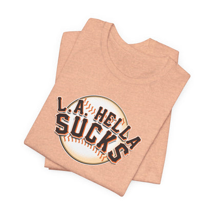 L.A. Hella Sucks (for SF Giants fans) - Unisex Jersey Short Sleeve Tee
