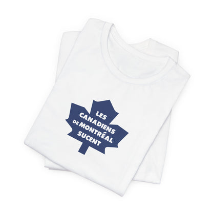 Les Canadiens de Montréal Sucent (for Toronto fans) - Unisex Jersey Short Sleeve Tee
