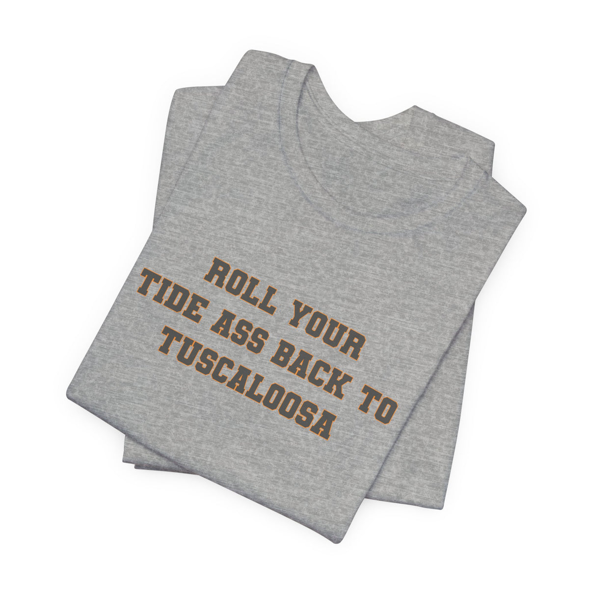 Roll Back to Tuscaloosa (for Tennessee fans) — Anti-Alabama College Football Fan T-Shirt