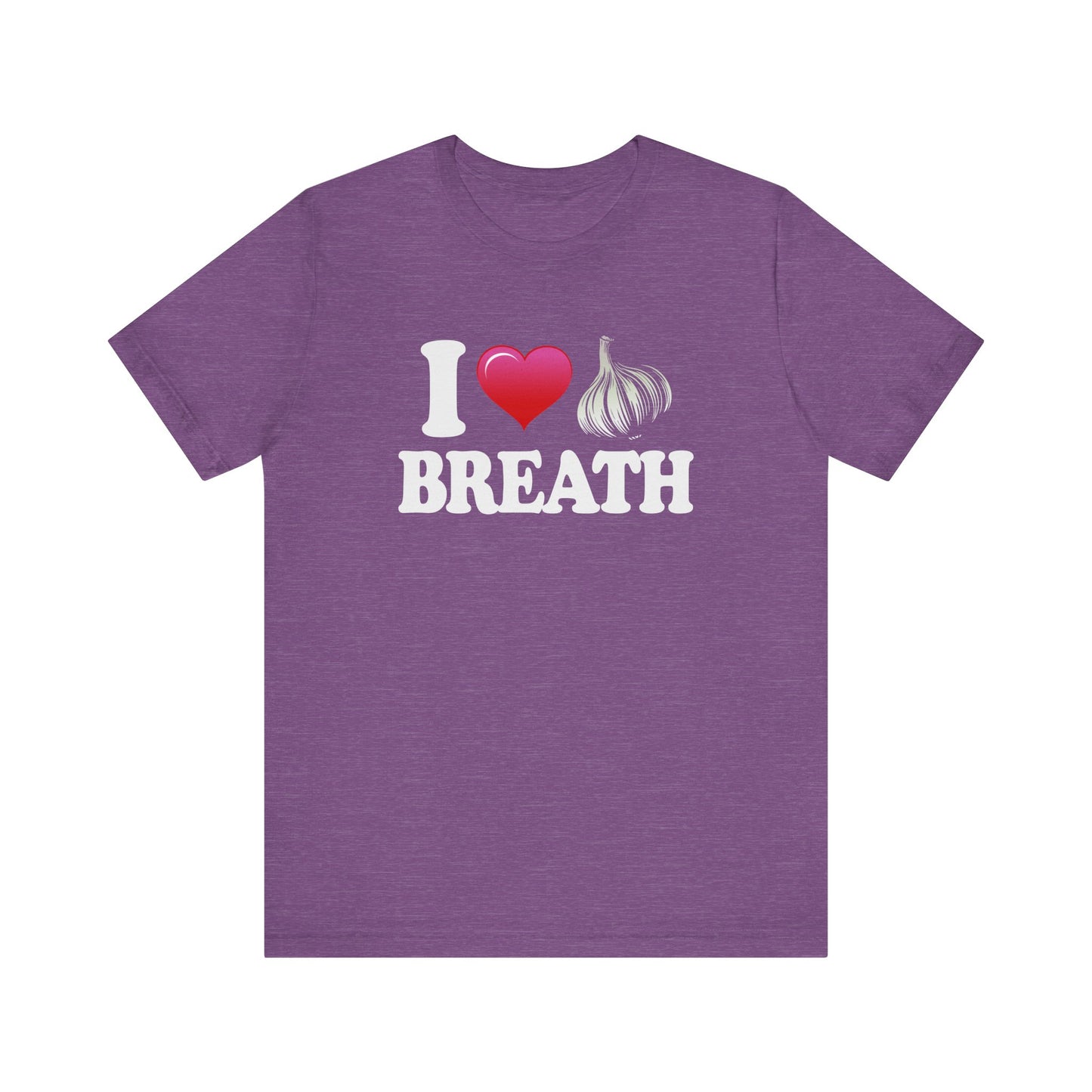 I ❤ Garlic Breath - Unisex Jersey Short Sleeve Tee