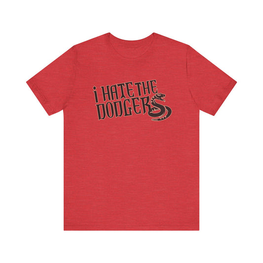 i Hate The Dodgers! (for Arizona Diamondback fans) - Unisex Jersey Short Sleeve Tee