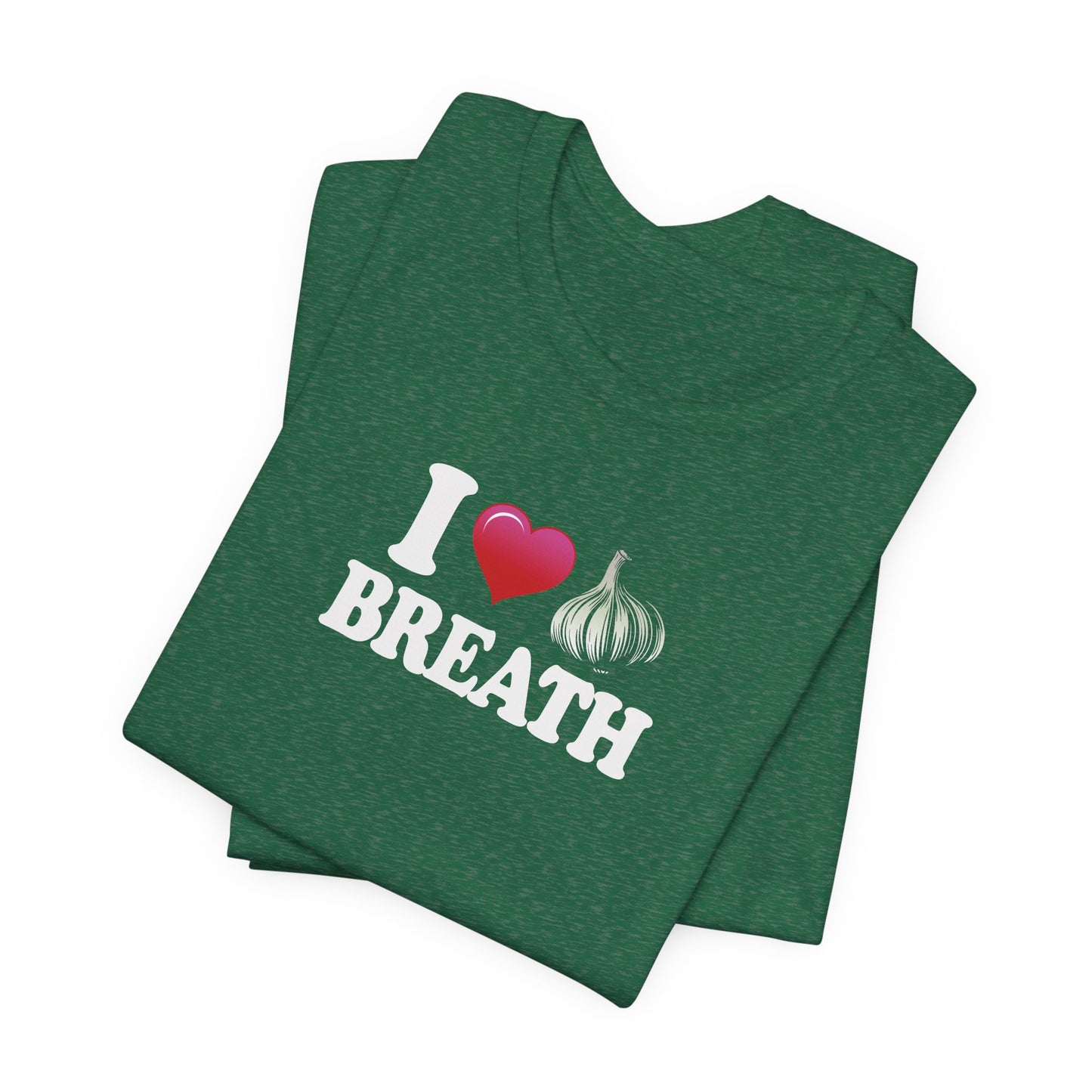 I ❤ Garlic Breath - Unisex Jersey Short Sleeve Tee