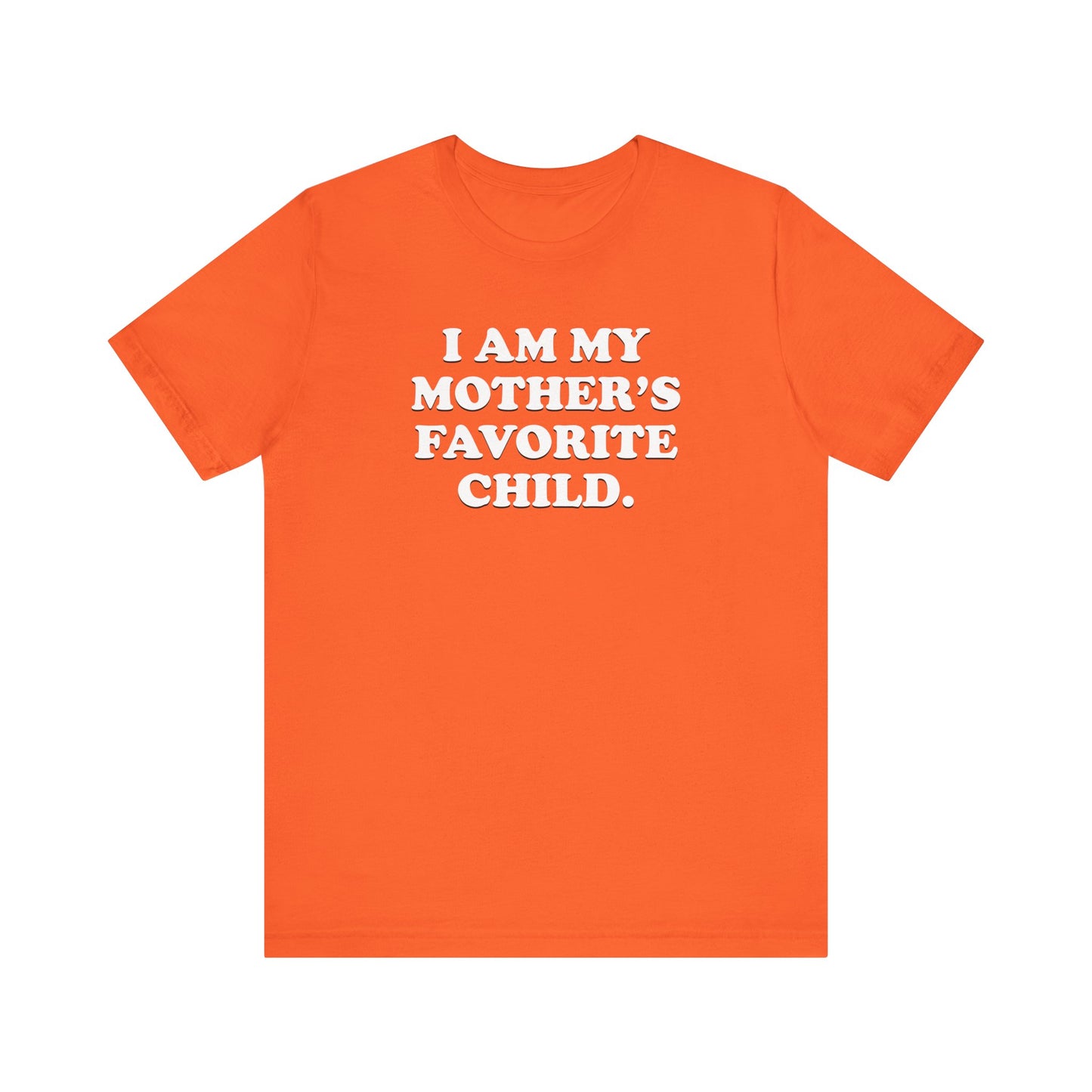 My Mother's Favorite Child  - Unisex Jersey Short Sleeve Tee