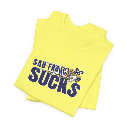 San Francisco Sucks (for L.A. fans) - Unisex Jersey Short Sleeve Tee