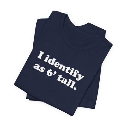 "The Loophole" - I identify as 6' tall. - T-Shirt