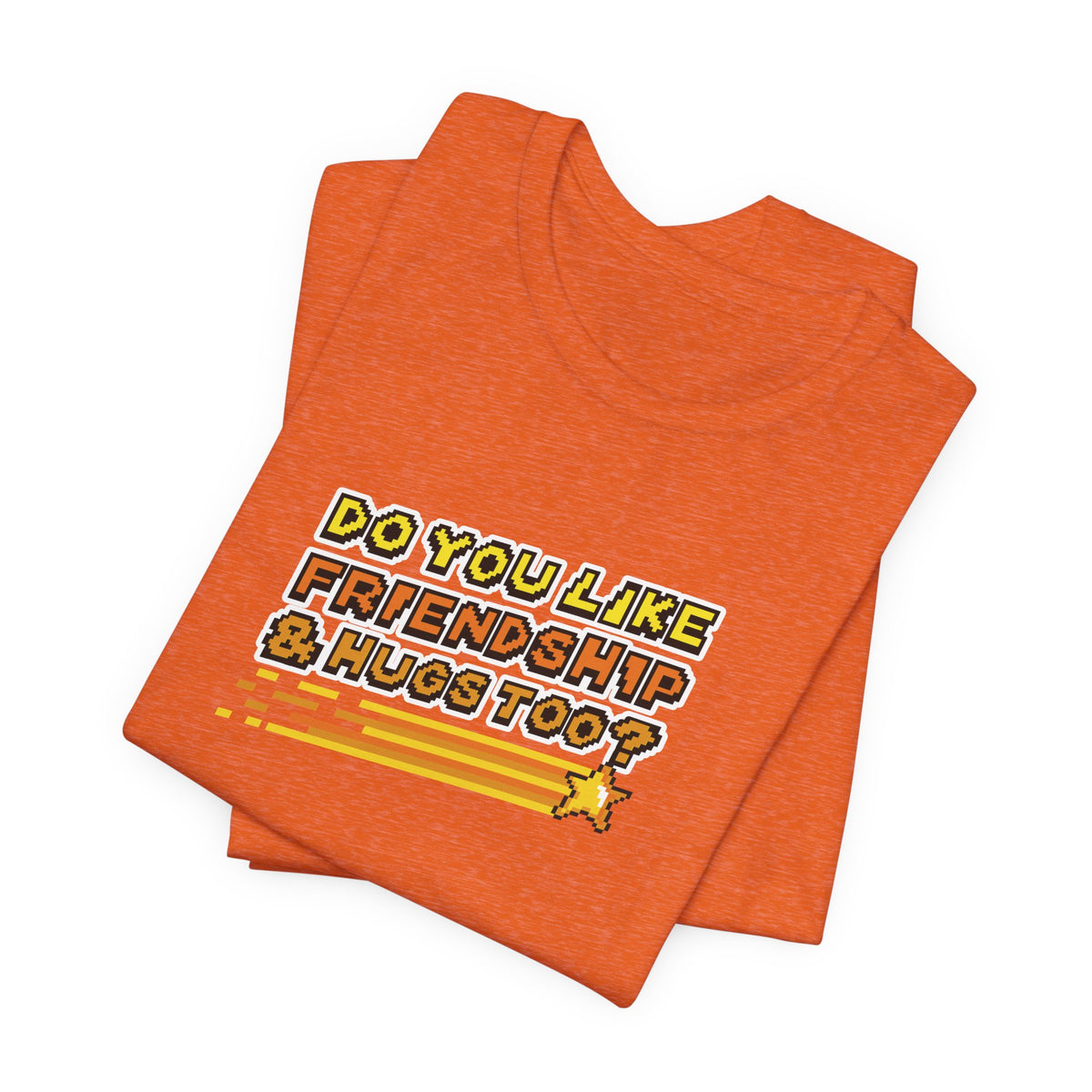Do You Like Friendship & Hugs Too? - Unisex Jersey Short Sleeve Tee