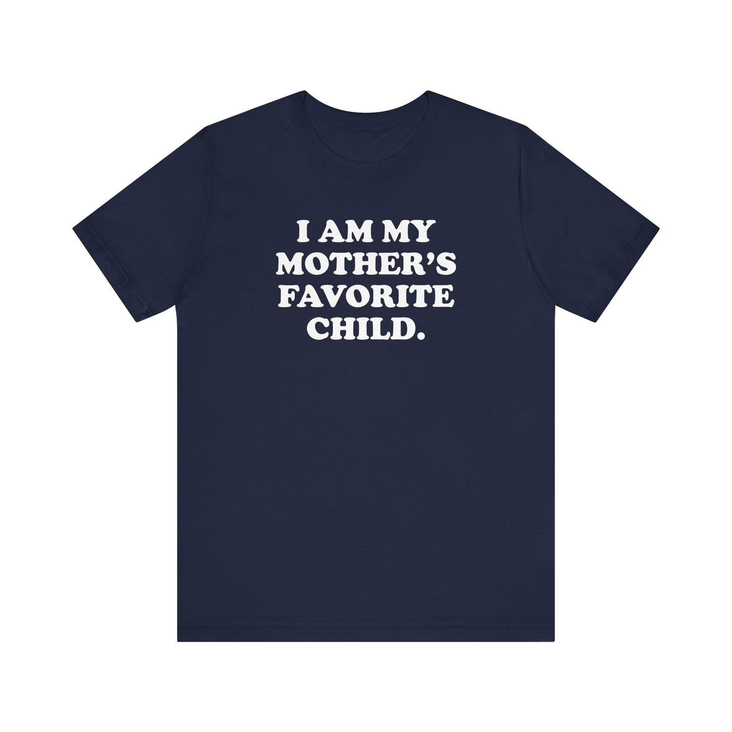 My Mother's Favorite Child  - Unisex Jersey Short Sleeve Tee