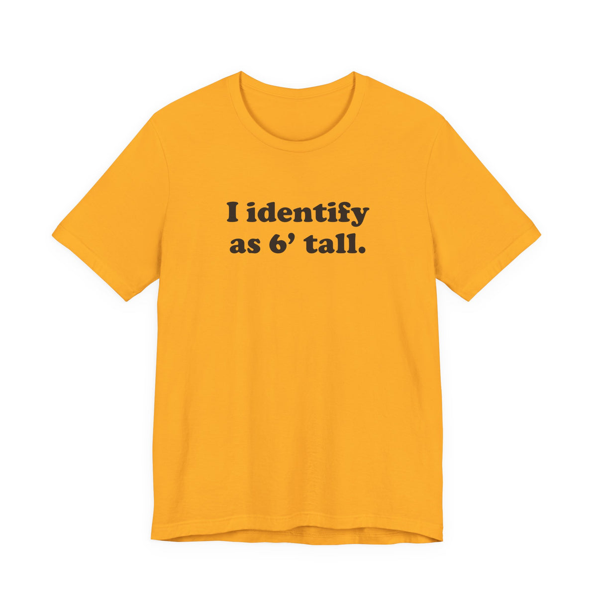 "The Loophole" - I identify as 6' tall. - T-Shirt