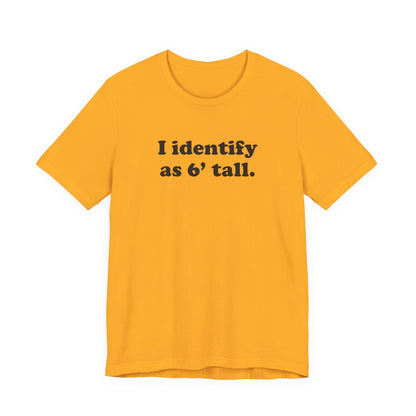 "The Loophole" - I identify as 6' tall. - T-Shirt