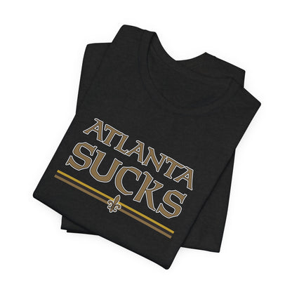 Atlanta Sucks (for New Orleans fans) - Unisex Jersey Short Sleeve Tee