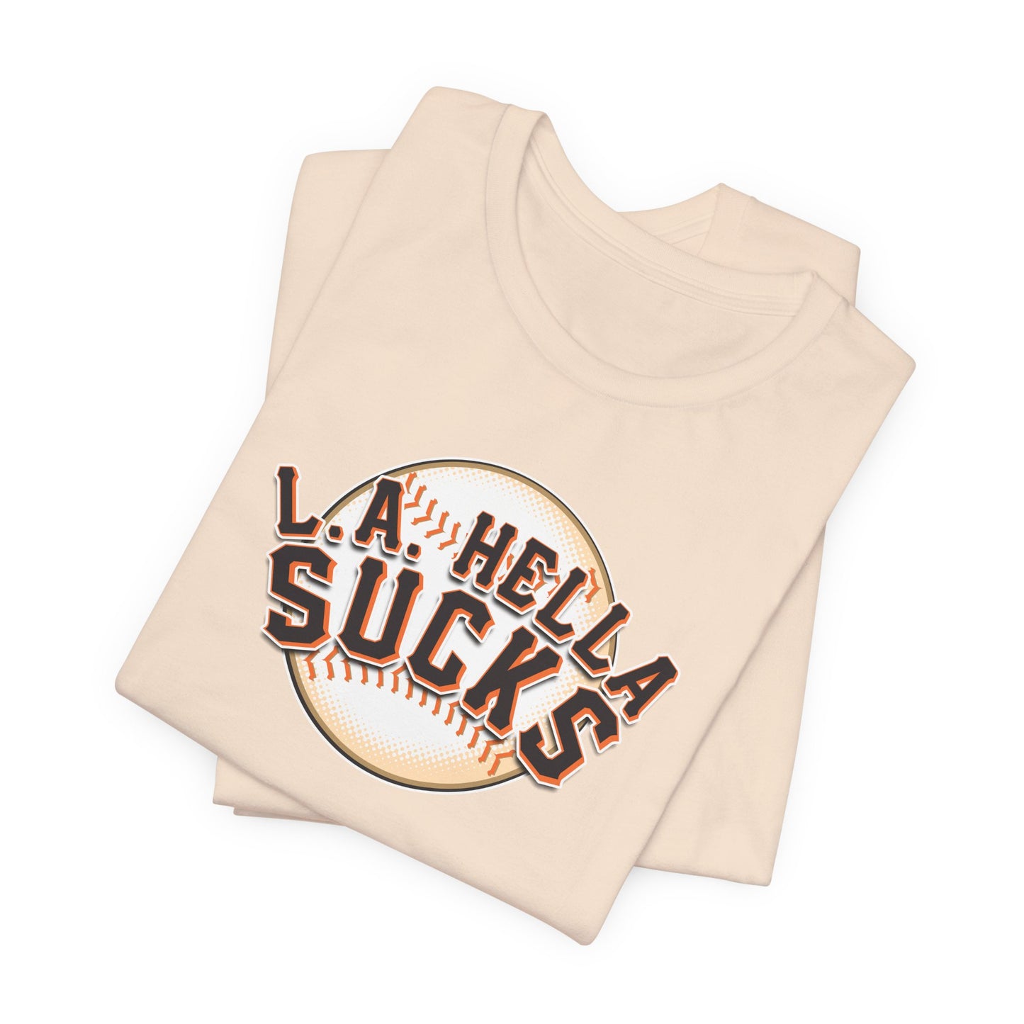 L.A. Hella Sucks (for SF Giants fans) - Unisex Jersey Short Sleeve Tee