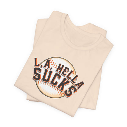 L.A. Hella Sucks (for SF Giants fans) - Unisex Jersey Short Sleeve Tee