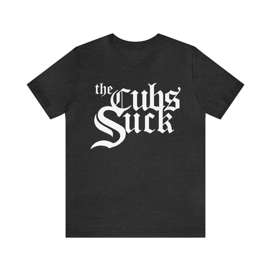 The Cubs Suck (Southside Fan) - Unisex Jersey Short Sleeve Tee