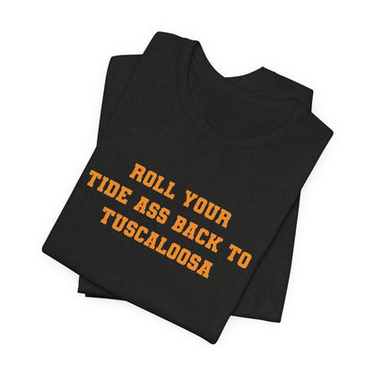 Roll Back to Tuscaloosa (for Tennessee fans) — Anti-Alabama College Football Fan T-Shirt