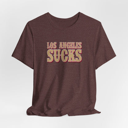 Los Angeles Sucks! (for San Francisco fans) - Unisex Jersey Short Sleeve Tee
